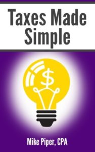 Taxes Made Simple- Income Taxes Explained in 100 Pages or Less